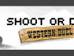 Shoot or Die Western Duel