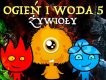 Ogień i Woda 5